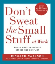 Don’t Sweat the Small Stuff at  Work