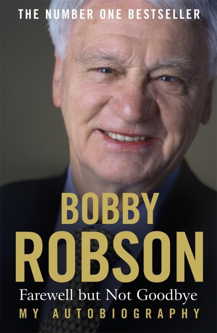 Bobby Robson: Farewell but not Goodbye – My Autobiography