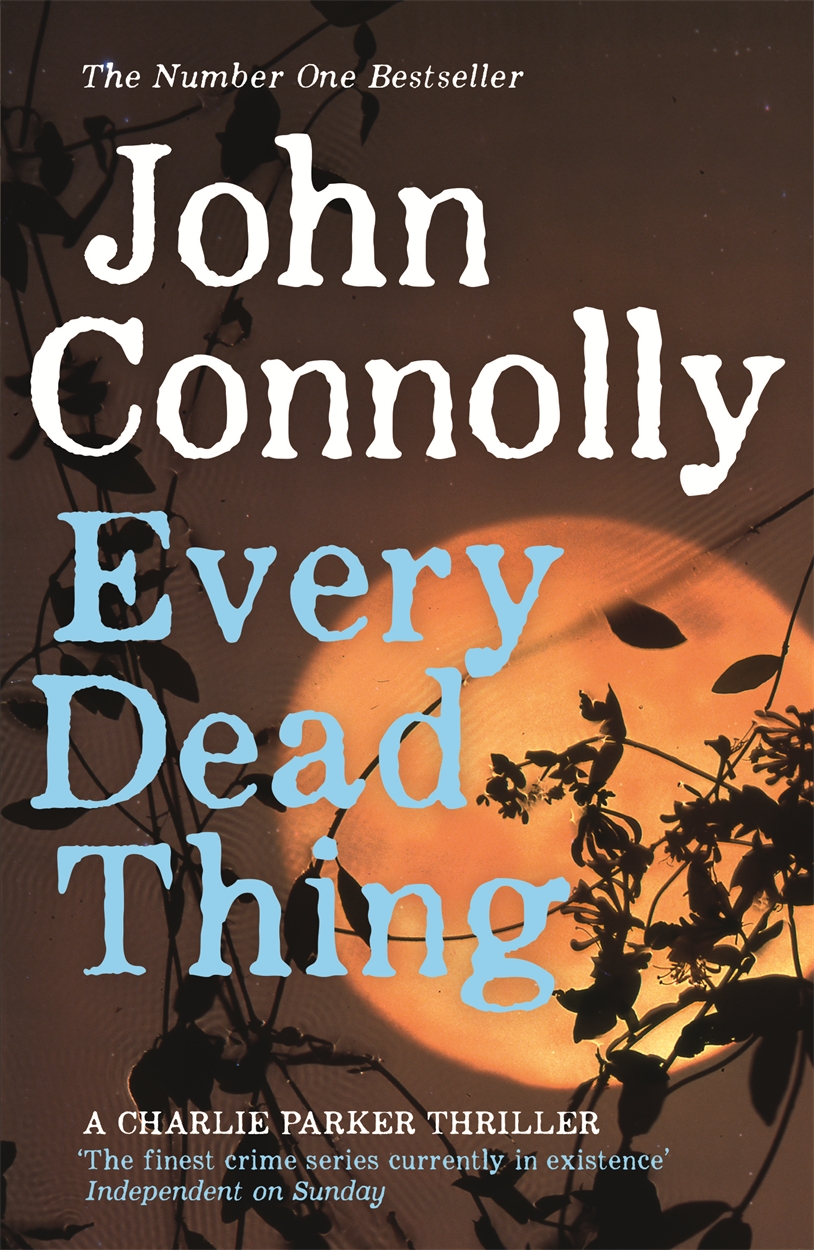 Every Dead Thing by John Connolly | Hachette UK