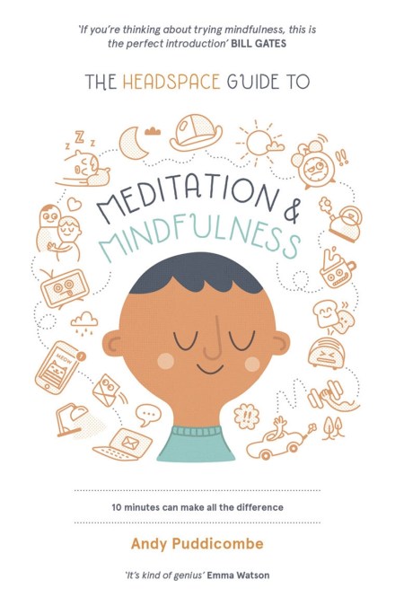 The Headspace Guide to... Mindfulness & Meditation