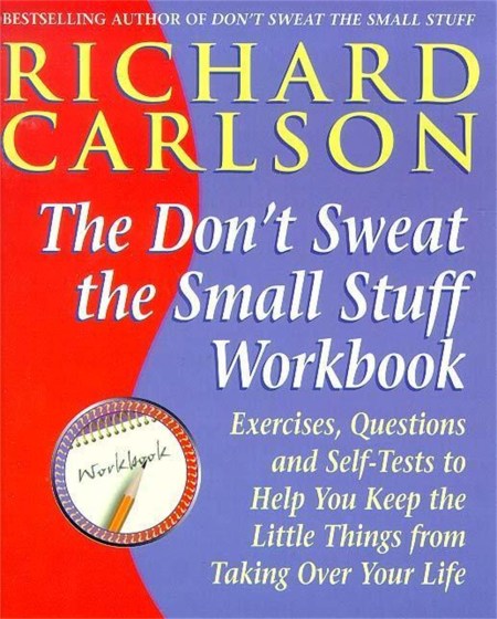 Don’t Sweat the Small Stuff Workbook