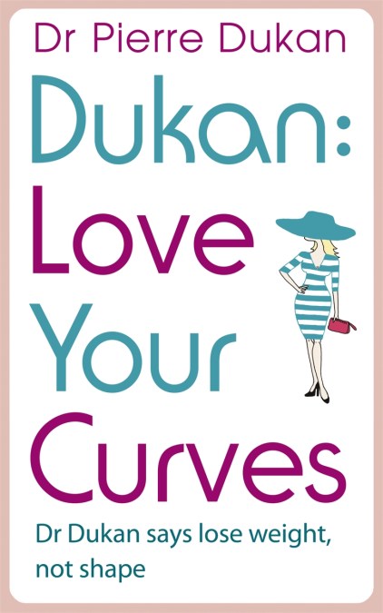 Love Your Curves: Dr Dukan Says Lose Weight, Not Shape