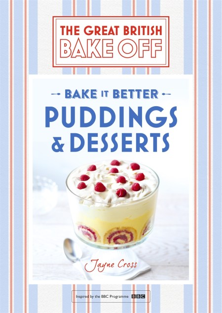 Great British Bake Off – Bake it Better (No.5): Puddings & Desserts