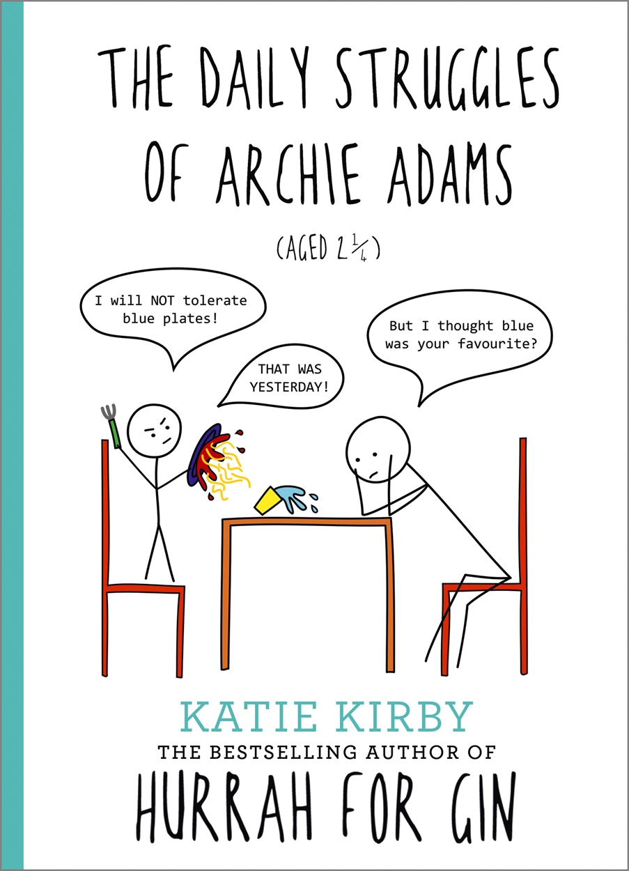 Hurrah For Gin The Daily Struggles Of Archie Adams Aged 2 By Katie Kirby Hachette Uk
