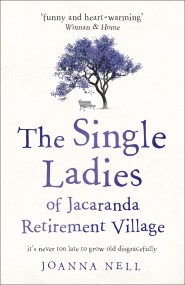 The Single Ladies of Jacaranda Retirement Village