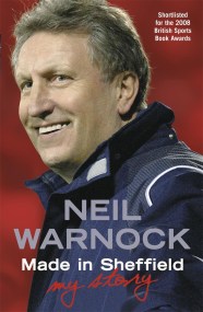 Made in Sheffield: Neil Warnock – My Story