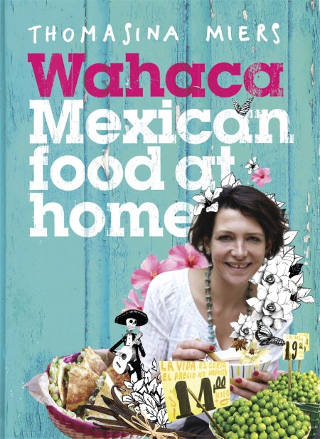 Wahaca – Mexican Food at Home