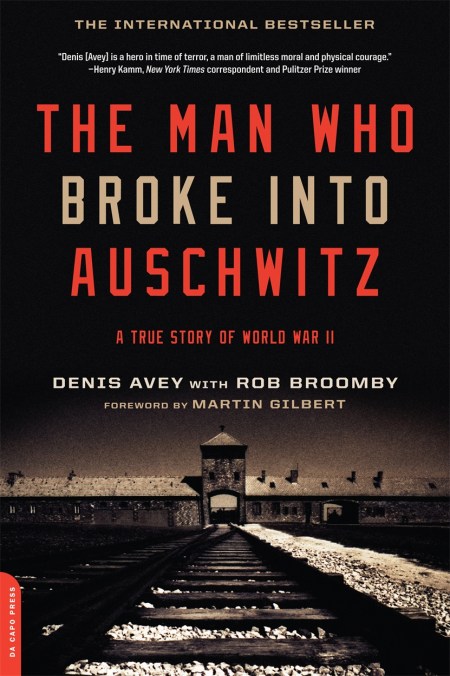 The Man Who Broke into Auschwitz