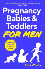 Pregnancy, Babies & Toddlers for Men